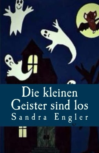 9781540499745: Die kleinen Geister sind los: 6 spannende und gruselige Geschichten zum Schmunzeln.: Volume 1