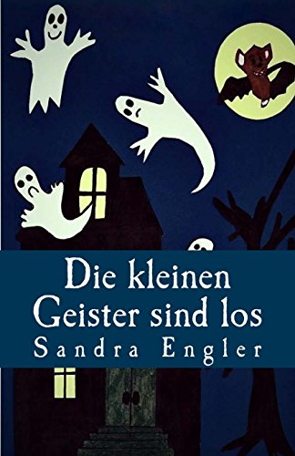 9781540499745: Die kleinen Geister sind los: 6 spannende und gruselige Geschichten zum Schmunzeln.: Volume 1