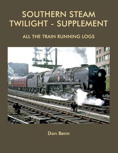 Stock image for Southern Steam Twilight-Supplement: All the Train Running Logs for sale by Lucky's Textbooks