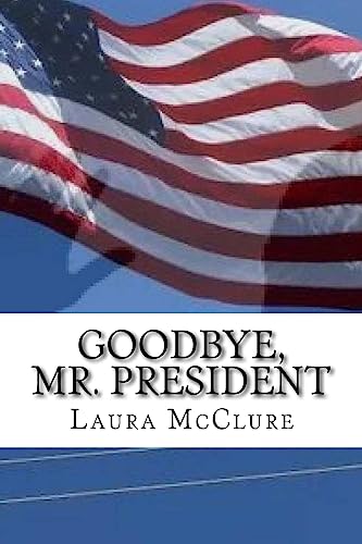 Stock image for Goodbye, Mr. President for sale by THE SAINT BOOKSTORE