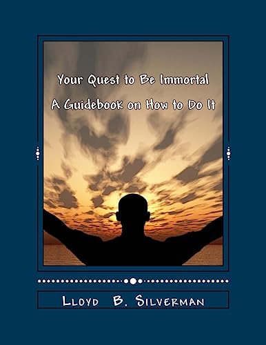 Stock image for Your Quest to Be Immortal: A Guidebook on How to Do It for sale by THE SAINT BOOKSTORE