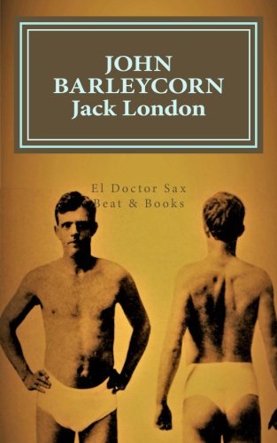 John Barleycorn: Alcoholic Memoirs (Paperback) - Jack London