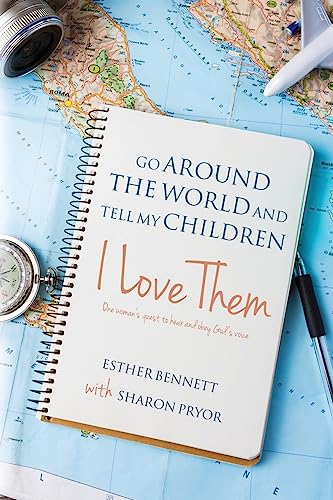 Beispielbild fr Go Around the World and Tell My Children I Love Them: One woman's quest to hear and obey God's voice zum Verkauf von Decluttr