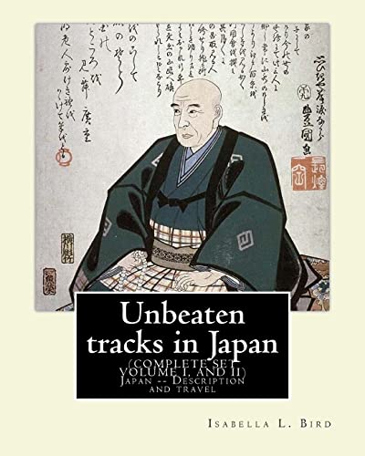 Imagen de archivo de Unbeaten tracks in Japan : an account of travels on horseback in the interior :including visits to the aborigines of Yezo and the shrines of Nikko and . and travel,with maps and illustrations a la venta por California Books