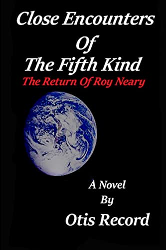 Stock image for Close Encounters Of The Fifth Kind: The return of Roy Neary for sale by SecondSale