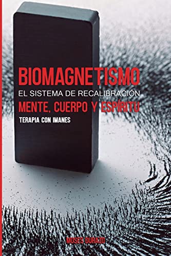 9781540512000: Biomagnetismo: El sistema de Recalibracin Cuerpo, Mente y Espritu: Terapia con Imanes