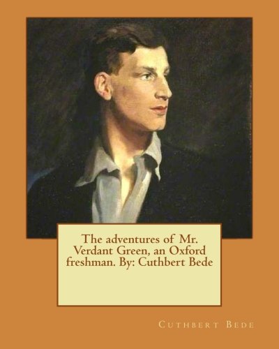Beispielbild fr The adventures of Mr. Verdant Green, an Oxford freshman. By: Cuthbert Bede zum Verkauf von WorldofBooks