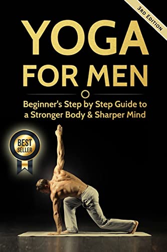 Stock image for Yoga for Men: Beginner?s Step by Step Guide to a Stronger Body and Sharper Mind for sale by Better World Books