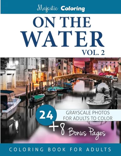 Stock image for On the Water Vol. 2: Grayscale Photo Coloring for Adults for sale by THE SAINT BOOKSTORE