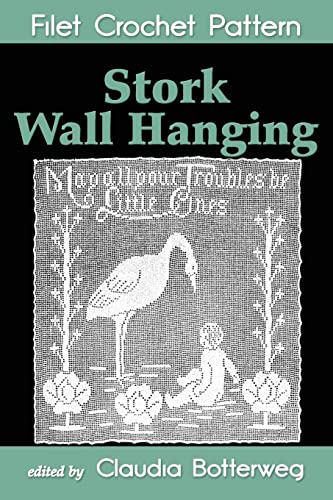 Beispielbild fr Stork Wall Hanging Filet Crochet Pattern: Complete Instructions and Chart zum Verkauf von Lucky's Textbooks