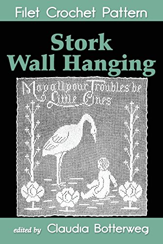 Stock image for Stork Wall Hanging Filet Crochet Pattern: Complete Instructions and Chart for sale by Lucky's Textbooks