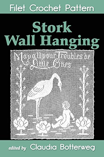 Stock image for Stork Wall Hanging Filet Crochet Pattern: Complete Instructions and Chart for sale by Lucky's Textbooks