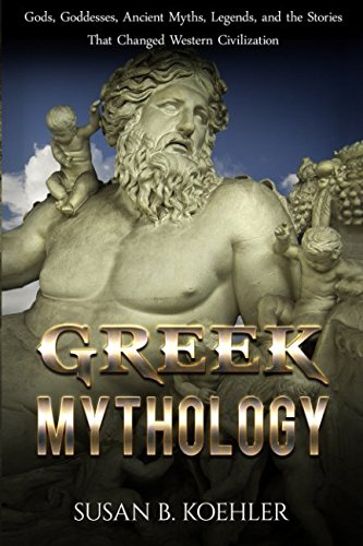 Stock image for Greek Mythology: Gods, Goddesses, Ancient Myths, Legends and the Stories that Changed Western Civilization (Odyssey, Folklore, Trojan War, Zeus, Oedipus, Titans, Heroes, Monsters, Greece) for sale by Revaluation Books