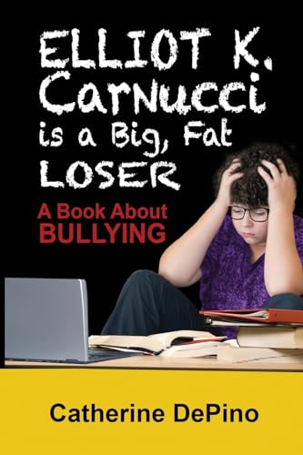 Stock image for Elliot K. Carnucci is a Big Fat Loser: A Book About Bullying for sale by California Books