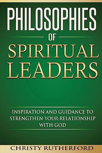 Stock image for Philosophies of Spiritual Leaders: Inspiration and Guidance to Strengthen Your Relationship with God for sale by ThriftBooks-Atlanta
