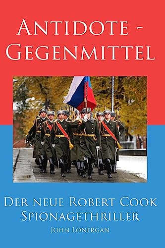 9781540535818: Antidote - Gegenmittel (Robert Cook Spionagethriller) (German Edition)