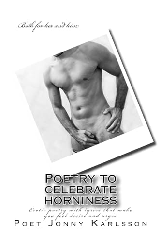 Stock image for Poetry to celebrate horniness: Erotic poetry with lyrics that make you feel desire and urges for sale by THE SAINT BOOKSTORE