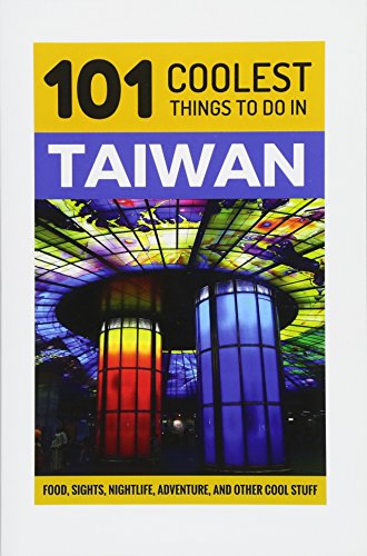 Beispielbild fr Taiwan: Taiwan Travel Guide: 101 Coolest Things to Do in Taiwan (Taipei Travel Guide, Tainan, Taichung, Taiwanese Food, Backpacking Taiwan, Asia Travel Guide) zum Verkauf von AwesomeBooks
