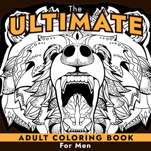 

The Ultimate Adult Coloring Book for Men: Masculine Designs and Patterns for Adult Coloring