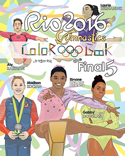 Imagen de archivo de RIO 2016 Gymnastics Final Five Coloring Book for Kids: Simone Biles, Gabby Douglas, Laurie Hernandez, Aly Raisman, Madison Kocian a la venta por Red's Corner LLC