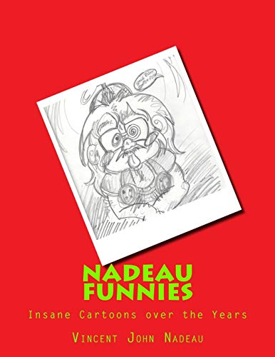 Stock image for Nadeau Funnies Vol.1: The Insane Cartoons over the Years for sale by ALLBOOKS1
