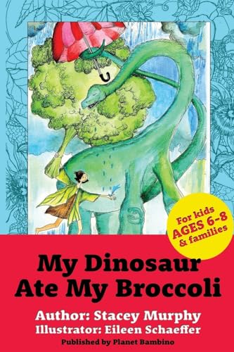 9781540552129: My Dinosaur Ate My Broccoli: (Perfect Bedtime Story for Young Readers Age 6-8): Warning: May Cause the Vegetable Munchies: Volume 1