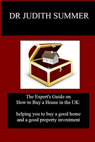Stock image for The Expert's Guide on How to Buy a House in the UK: helping you to buy a good home and a good property investment for sale by ThriftBooks-Atlanta