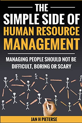 Imagen de archivo de The Simple Side of Human Resource Management Managing people should not be difficult, boring or scary Volume 1 The Simple Side Of Business Management a la venta por PBShop.store US