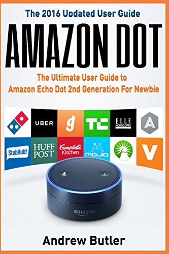 Beispielbild fr Amazon Echo : Dot:the Ultimate User Guide to Amazon Echo Dot 2nd Generation for Newbie (Amazon Echo Dot, User Manual, Amazon Echo, Tips and Tricks, User Guide) zum Verkauf von Better World Books