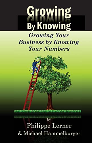 Beispielbild fr Growing by Knowing : Growing Your Business by Knowing Your Numbers zum Verkauf von Better World Books