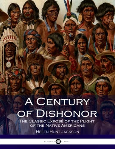 Stock image for A Century of Dishonor: The Classic Expos? of the Plight of the Native Americans for sale by SecondSale