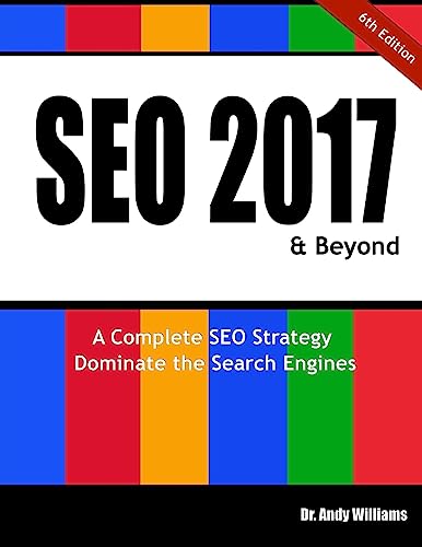 Stock image for SEO 2017 & Beyond: A Complete SEO Strategy - Dominate the Search Engines! for sale by SecondSale
