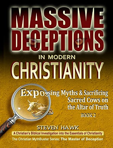 Beispielbild fr Massive Deceptions in Modern Christianity: Exposing Myths & Sacrificing Sacred Cows on the Altar of Truth zum Verkauf von THE SAINT BOOKSTORE