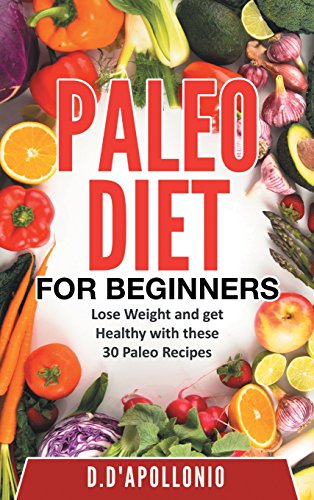 9781540599742: Paleo: Paleo For Beginners Lose Weight And Get Healthy With These 30 Paleo Recipes (The ultimate Paleo cookbook series)