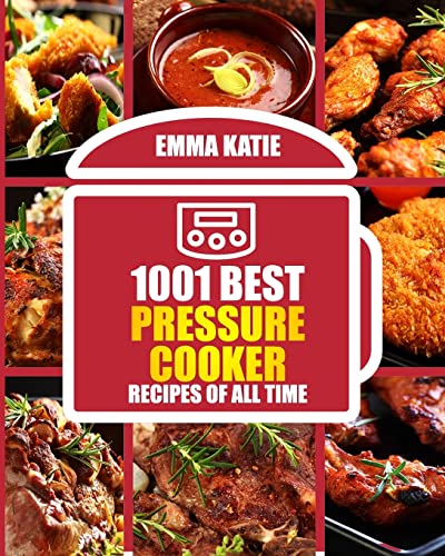 Stock image for 1001 Best Pressure Cooker Recipes of All Time: (Fast and Slow, Slow Cooking, Meals, Chicken, Crock Pot, Instant Pot, Electric Pressure Cooker, Vegan, Paleo, Breakfast, Lunch, Dinner, Healthy Recipes) for sale by SecondSale
