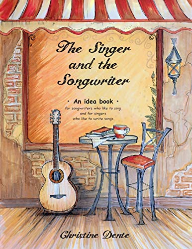 Stock image for The Singer and The Songwriter: Handbook and Workbook - An Idea Book for Songwriters who Like to Sing and for Singers who Like to Write Songs for sale by Goodwill