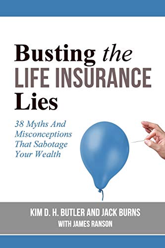 Imagen de archivo de Busting the Life Insurance Lies: 38 Myths And Misconceptions That Sabotage Your Wealth (Busting the Money Myths Book Series) a la venta por Zoom Books Company