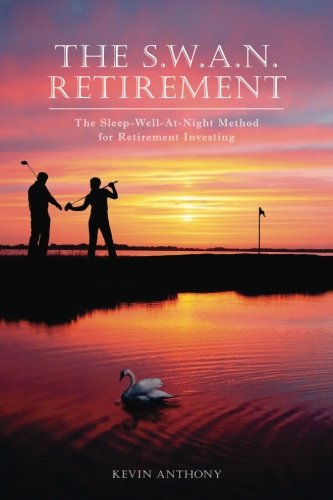 Stock image for The S. W. A. N. Retirement : The Sleep-Well-At-Night Method for Retirement Investing for sale by Better World Books