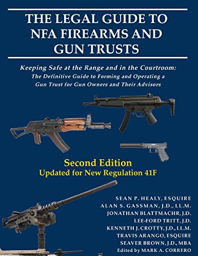 Stock image for The Legal Guide to NFA Firearms and Gun Trusts: Keeping Safe at the Range and in the Courtroom: The Definitive Guide to Forming and Operating a Gun Trust for Gun Owners and Their Advisors for sale by HPB-Red