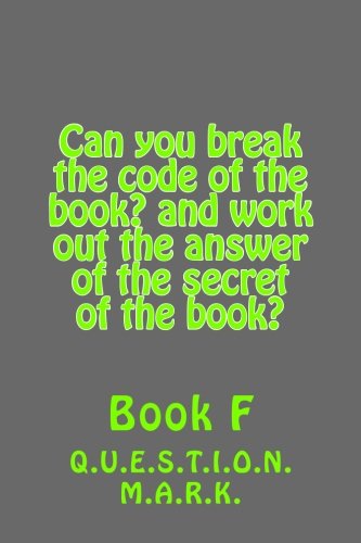 Stock image for Can You Break the Code of the Book? and Work Out the Answer of the Secret of the: Book? Book F for sale by THE SAINT BOOKSTORE