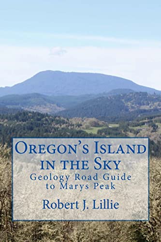 Imagen de archivo de Oregons Island in the Sky: Geology Road Guide to Marys Peak a la venta por Goodwill Books