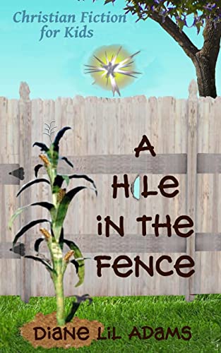 Stock image for A Hole in the Fence: Christian Fiction for Kids for sale by Goodwill Books