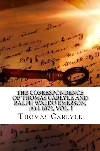 Imagen de archivo de The Correspondence of Thomas Carlyle and Ralph Waldo Emerson, 1834-1872, Vol. I a la venta por Revaluation Books