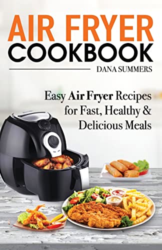 Beispielbild fr Air Fryer Cookbook: Easy Air Fryer Recipes for Fast, Healthy and Delicious Meals zum Verkauf von WorldofBooks