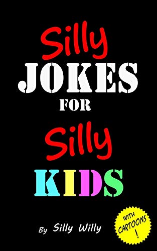 Imagen de archivo de Silly Jokes for Silly Kids. Children's joke book age 5-12 (Joke Books for Silly Kids) a la venta por Gulf Coast Books