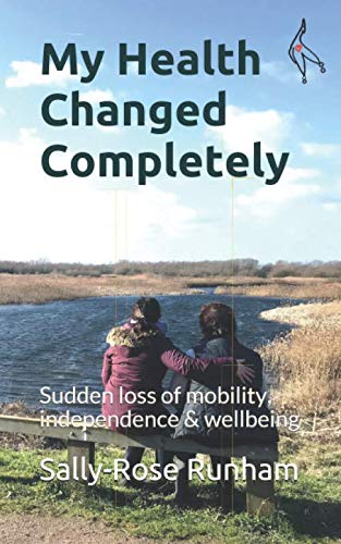 Stock image for My Health Changed Completely: With Sudden Loss of Mobility, Independence & Wellbeing (Independent Living After Illness or Accident) for sale by WorldofBooks