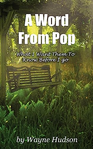 Beispielbild fr A Word From Pop: What I Want Them To Know Before I Go zum Verkauf von THE SAINT BOOKSTORE