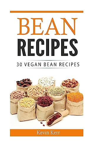 9781540630025: Bean Recipes: 30 Vegan Bean Recipes.