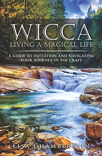 Stock image for Wicca Living a Magical Life: A Guide to Initiation and Navigating Your Journey in the Craft for sale by HPB-Diamond