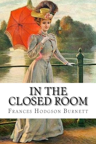 Stock image for In the Closed Room Frances Hodgson Burnett for sale by Lucky's Textbooks